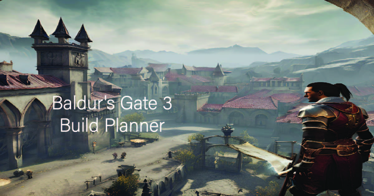 Baldur's Gate 3 Build Planner: Comprehensive Guide to Craft Your Perfect Character